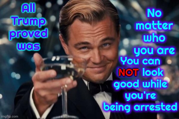 Judge: Do You Swear To Tell The Truth, So Help You God?  Trump: I Am God So Whatever I Say Is The Truth | All Trump proved was; No matter who you are; You can NOT look good while you're being arrested; NOT | image tagged in memes,leonardo dicaprio cheers,lock him up,scumbag trump,trump lies,trump deceives | made w/ Imgflip meme maker