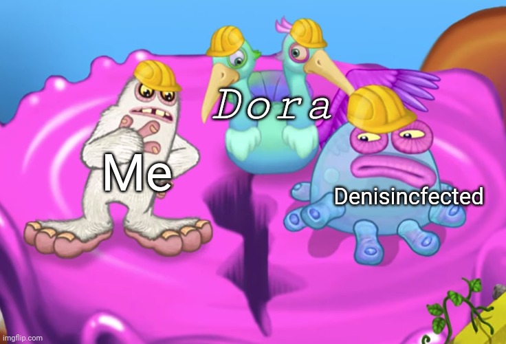 No cap | Dora; Me; Denisincfected | image tagged in mammott and toe jammer disgusted | made w/ Imgflip meme maker