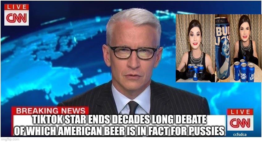 CNN Breaking News Anderson Cooper | TIKTOK STAR ENDS DECADES LONG DEBATE OF WHICH AMERICAN BEER IS IN FACT FOR PUSSIES | image tagged in cnn breaking news anderson cooper | made w/ Imgflip meme maker