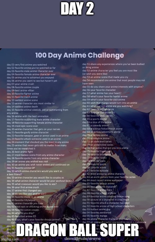 i may quit this one day | DAY 2; DRAGON BALL SUPER | image tagged in 100 day anime challenge | made w/ Imgflip meme maker