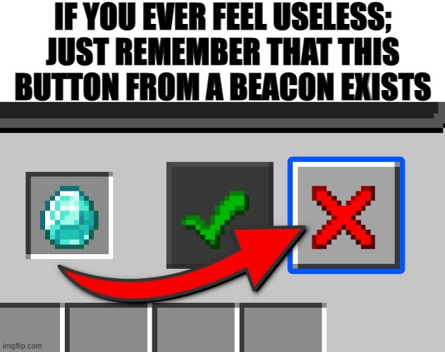 What does it do...? | IF YOU EVER FEEL USELESS;
JUST REMEMBER THAT THIS BUTTON FROM A BEACON EXISTS | image tagged in blank white template | made w/ Imgflip meme maker