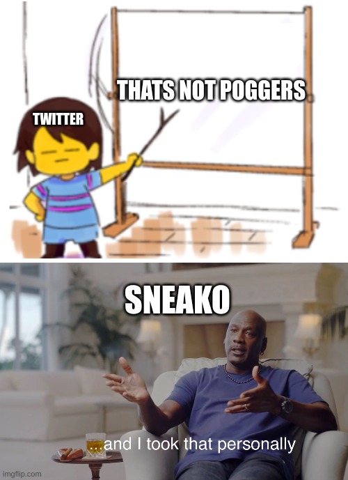 "guys help i'm being cancelled" | TWITTER; THATS NOT POGGERS; SNEAKO | image tagged in frisk sign,and i took that personally,charlie,penguinz0 | made w/ Imgflip meme maker