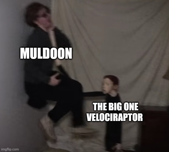 Cleverest girl | MULDOON; THE BIG ONE VELOCIRAPTOR | image tagged in life of luxury doll,jurassic park,jurassicparkfan102504,jpfan102504 | made w/ Imgflip meme maker