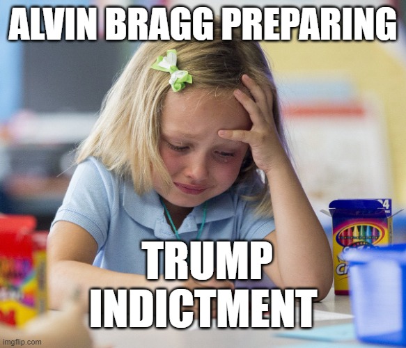 Girl crying while drawing | ALVIN BRAGG PREPARING; TRUMP INDICTMENT | image tagged in girl crying while drawing | made w/ Imgflip meme maker