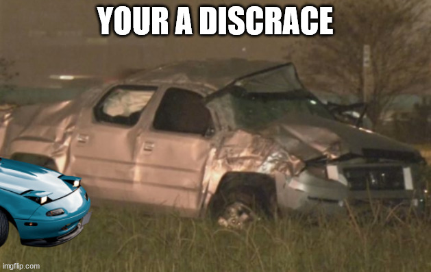 YOUR A DISCRACE | image tagged in honda,ohio | made w/ Imgflip meme maker