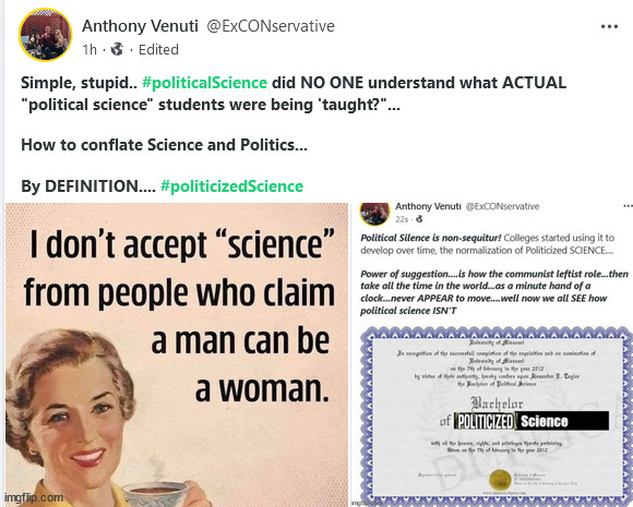 Political Science is Teaching how to Politicize ACTUAL Science | image tagged in political science,polysci,snowflakes,liberalism,acts vs deeds | made w/ Imgflip meme maker