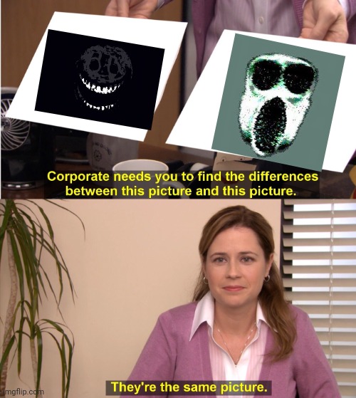 They're The Same Picture Meme | image tagged in memes,they're the same picture | made w/ Imgflip meme maker