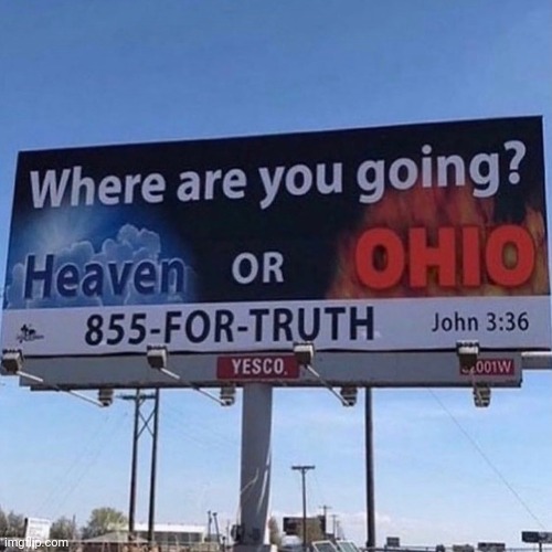 I pick heaven. | image tagged in ohio,only in ohio | made w/ Imgflip meme maker