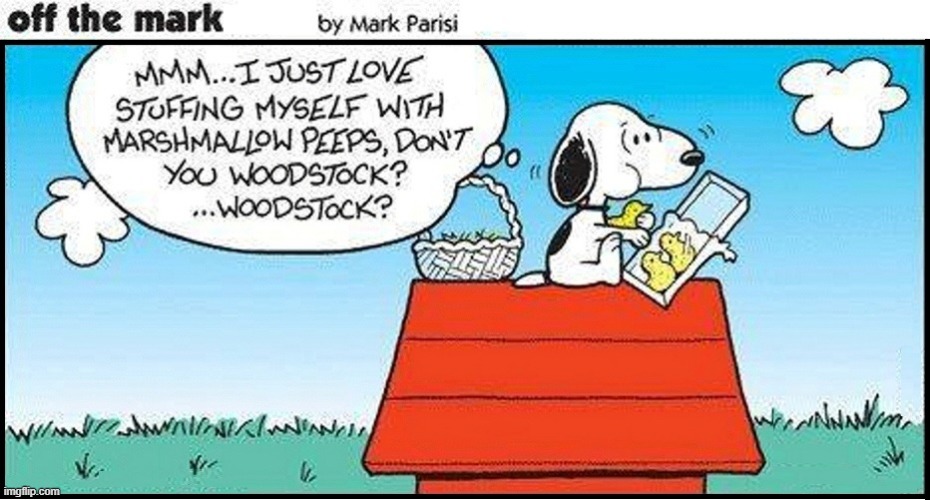 Woodstock didn't even make a Peep | image tagged in vince vance,snoopy,memes,woodstock,comics/cartoons,peeps | made w/ Imgflip meme maker