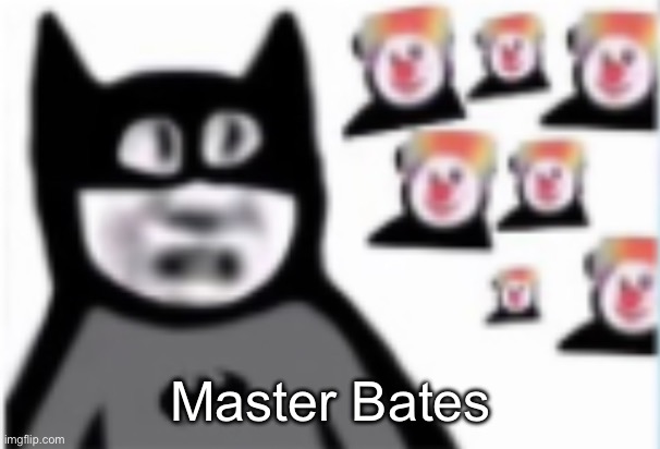 Batman | Master Bates | image tagged in batman | made w/ Imgflip meme maker