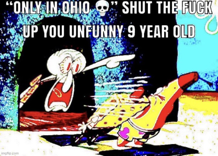 10 upvotes and I comment this on a random memes-ohio stream image | image tagged in underaged user | made w/ Imgflip meme maker