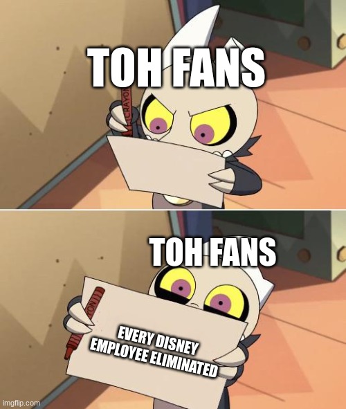 King Writing Owl House | TOH FANS; TOH FANS; EVERY DISNEY EMPLOYEE ELIMINATED | image tagged in king writing owl house | made w/ Imgflip meme maker