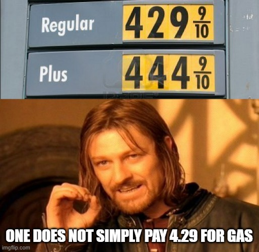 ONE DOES NOT SIMPLY PAY 4.29 FOR GAS | image tagged in memes,one does not simply,gas | made w/ Imgflip meme maker