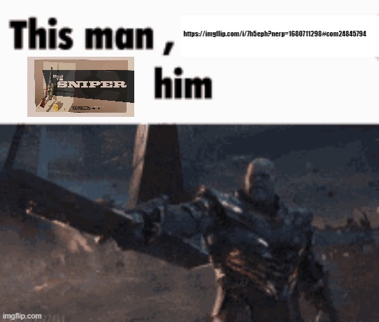 This man, _____ him | https://imgflip.com/i/7h5eph?nerp=1680711298#com24845794 | image tagged in this man _____ him | made w/ Imgflip meme maker