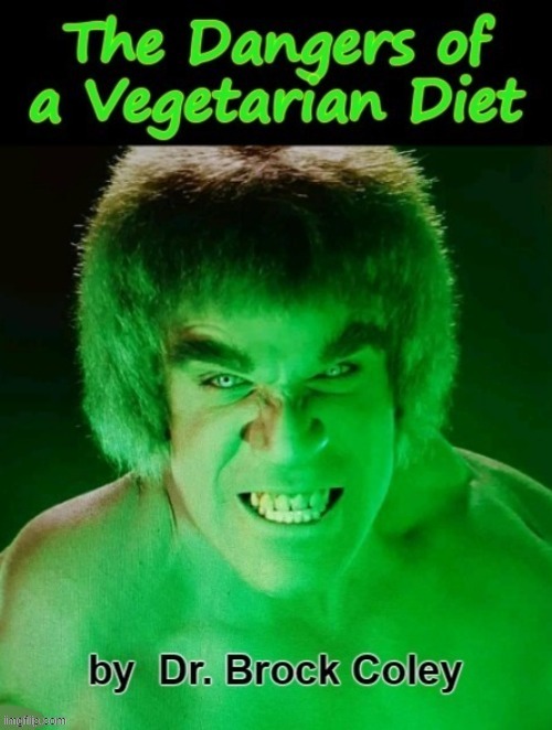 Danger for Vegetarians ! | image tagged in incredible hulk | made w/ Imgflip meme maker