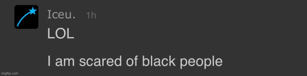 Iceu racist confirmed | made w/ Imgflip meme maker