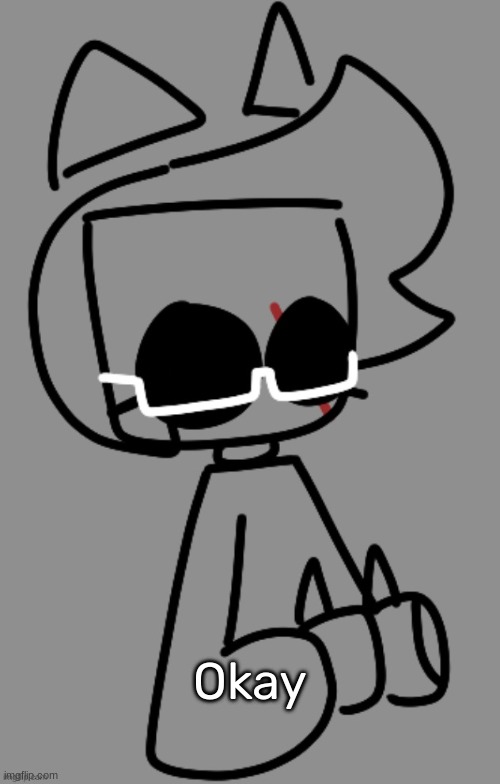 Idk: [Thumbs Up] | Okay | image tagged in idk thumbs up | made w/ Imgflip meme maker