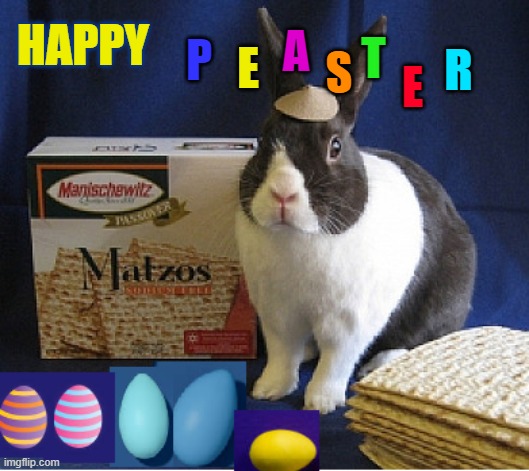 Passover & Easter | HAPPY; A; P; T; E; R; S; E | image tagged in passover,easter,happy,happy easter,easter eggs | made w/ Imgflip meme maker