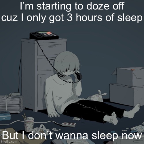 Avogado6 depression | I’m starting to doze off cuz I only got 3 hours of sleep; But I don’t wanna sleep now | image tagged in avogado6 depression | made w/ Imgflip meme maker