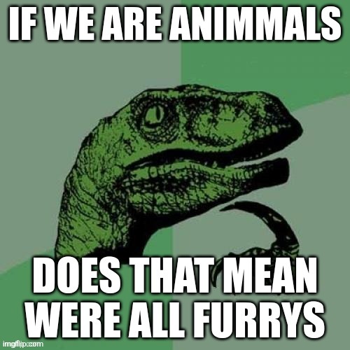 Ayo | image tagged in philosophy dinosaur,hold up,furries,memes,funny,repost | made w/ Imgflip meme maker