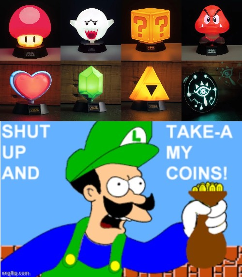Gotta get those Nintendo Lamps! | image tagged in luigi shut up and take-a my coins,lamp,nintendo,memes | made w/ Imgflip meme maker
