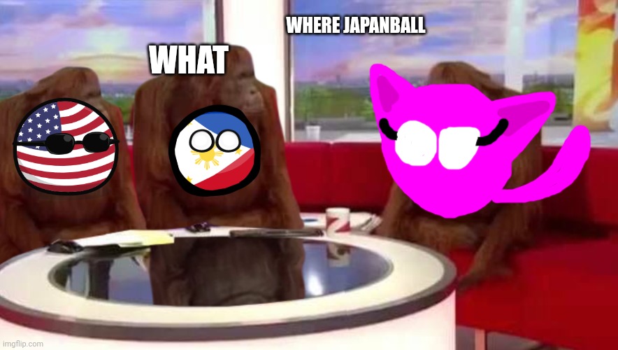 me meet Countryballs part | WHERE JAPANBALL; WHAT | image tagged in where monkey,countryballs,cats | made w/ Imgflip meme maker