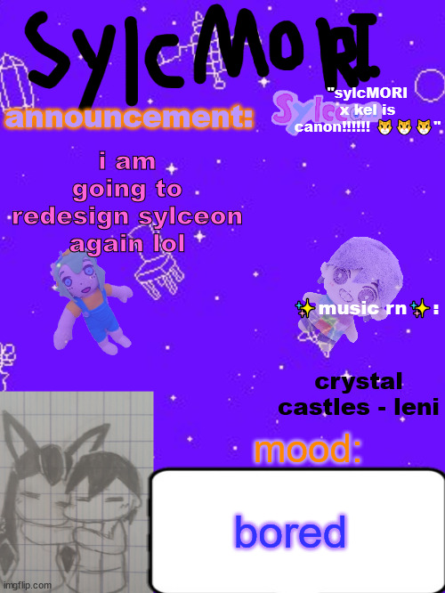 ✨✨✨sylc's hot garbage of a sylcMORI x kel temp ✨✨ | i am going to redesign sylceon again lol; crystal castles - leni; bored | image tagged in sylc's hot garbage of a sylcmori x kel temp | made w/ Imgflip meme maker