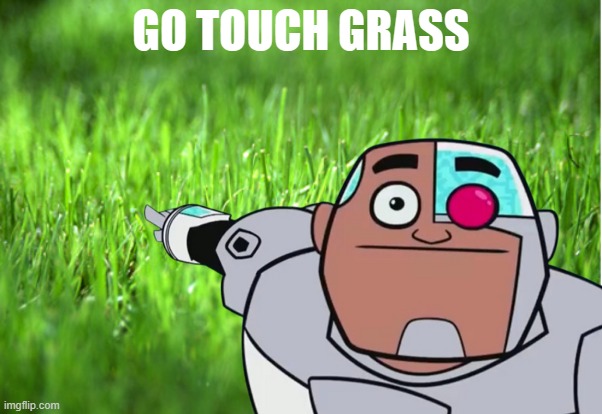 GO TOUCH GRASS | made w/ Imgflip meme maker