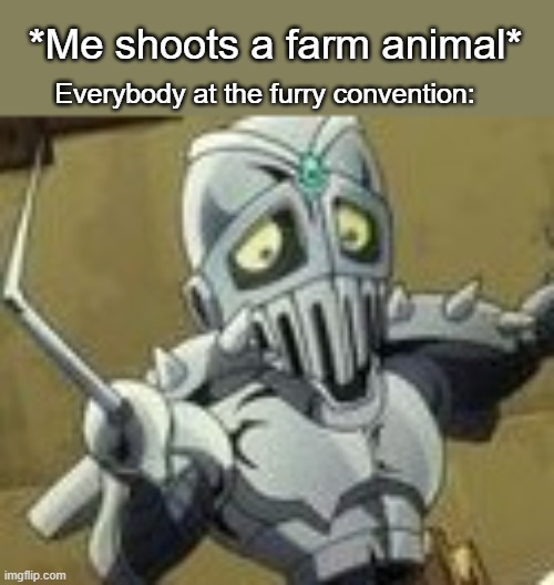 Scared SIlver Chariot | *Me shoots a farm animal*; Everybody at the furry convention: | image tagged in scared silver chariot,jojo,funny memes,anti furry,furry memes,furry hunting license | made w/ Imgflip meme maker