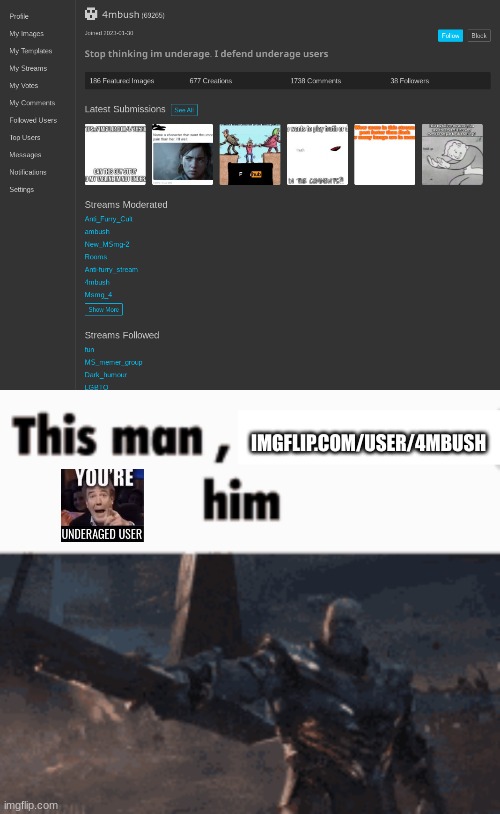 He is helping kittypaw2013 stay alive we must take him down too | IMGFLIP.COM/USER/4MBUSH | image tagged in this man _____ him | made w/ Imgflip meme maker