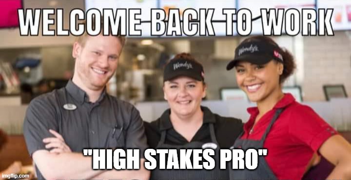 "HIGH STAKES PRO" | made w/ Imgflip meme maker