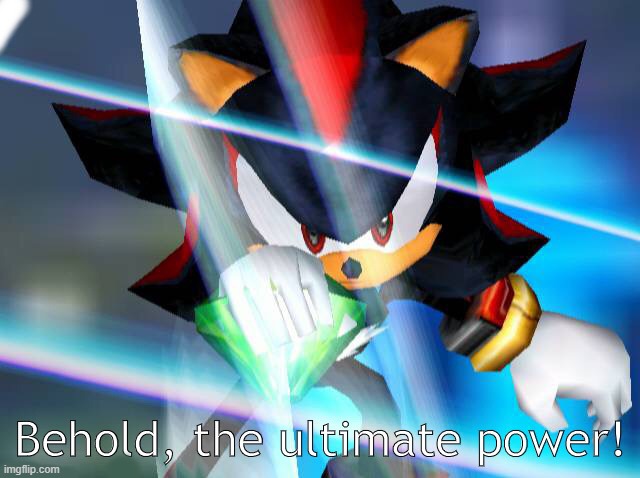 Behold the ultimate power! | image tagged in behold the ultimate power | made w/ Imgflip meme maker