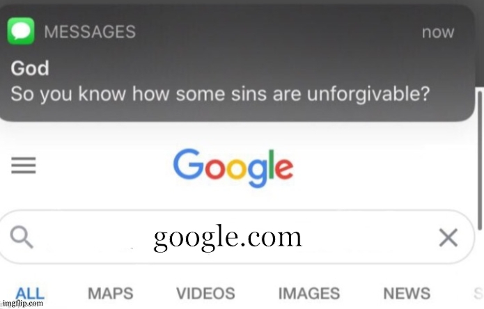 That inforgiveable sin that directly brings you to heck. | google.com | image tagged in google search,google,kirby has found your sin unforgivable,god,your free trial of living has ended,say goodbye | made w/ Imgflip meme maker