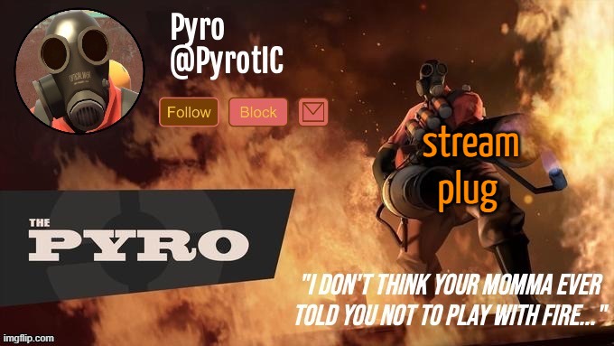 Pyro Announcement template (thanks del) | stream plug | image tagged in pyro announcement template thanks del | made w/ Imgflip meme maker
