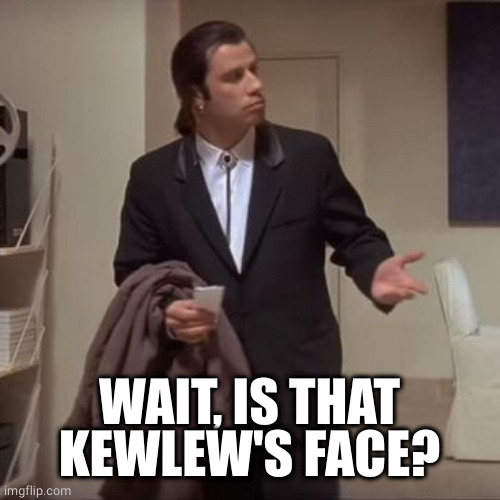 Confused Travolta | WAIT, IS THAT KEWLEW'S FACE? | image tagged in confused travolta | made w/ Imgflip meme maker