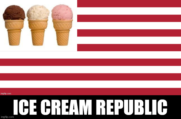 Ice Cream Republic | ICE CREAM REPUBLIC | image tagged in ice cream republic | made w/ Imgflip meme maker