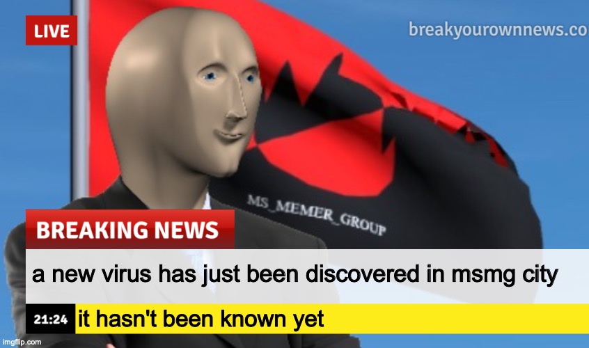 whatever you do, please quarantine unless you have to do necessary, if so, put a mask on | a new virus has just been discovered in msmg city; it hasn't been known yet | image tagged in msmg news december 2022 edition | made w/ Imgflip meme maker