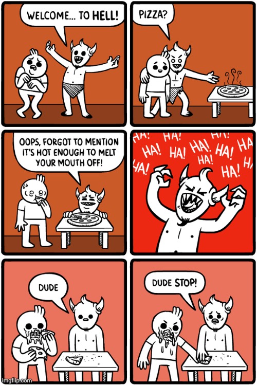 Pizza | image tagged in pizza from hell,pizza,hell,comics,comics/cartoons,pizzas | made w/ Imgflip meme maker