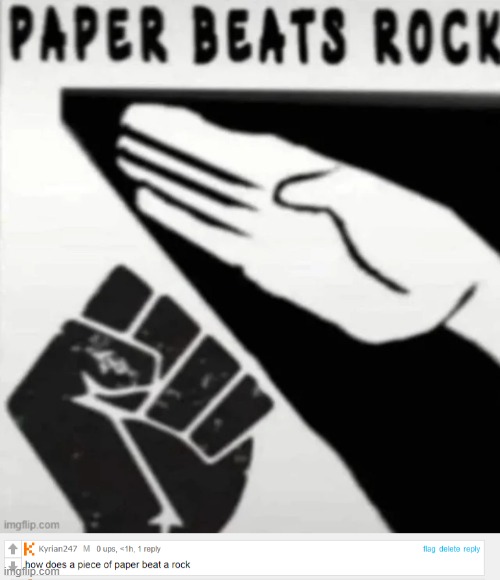 Excellent. | image tagged in rock paper scissors,game logic | made w/ Imgflip meme maker