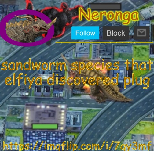 tgrfed | sandworm species that elfiya discovered plug; https://imgflip.com/i/7gy3mf | made w/ Imgflip meme maker