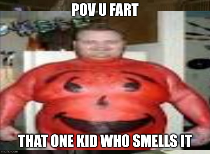 POV U FART; THAT ONE KID WHO SMELLS IT | made w/ Imgflip meme maker