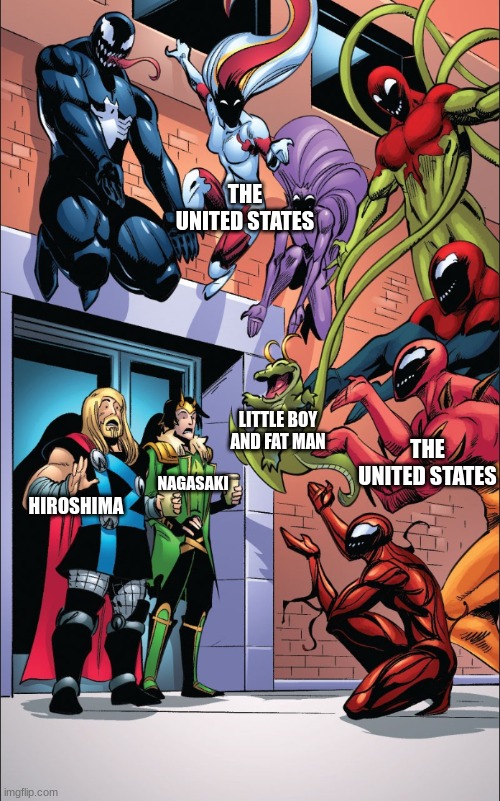 they sank three boats, and we dropped the sun on them TWICE!! | THE UNITED STATES; LITTLE BOY AND FAT MAN; THE UNITED STATES; NAGASAKI; HIROSHIMA | image tagged in history memes,historical meme,marvel,marvel comics | made w/ Imgflip meme maker