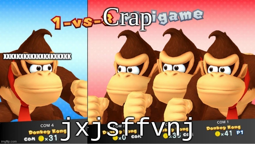1 -vs- 3 Minigame | Crap; XXKXKXKXKXKXKXKXKXKK; jxjsffvnj | image tagged in 1 -vs- 3 minigame | made w/ Imgflip meme maker