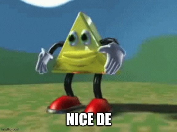 April 5 2023 | NICE DE | image tagged in dancing triangle | made w/ Imgflip meme maker