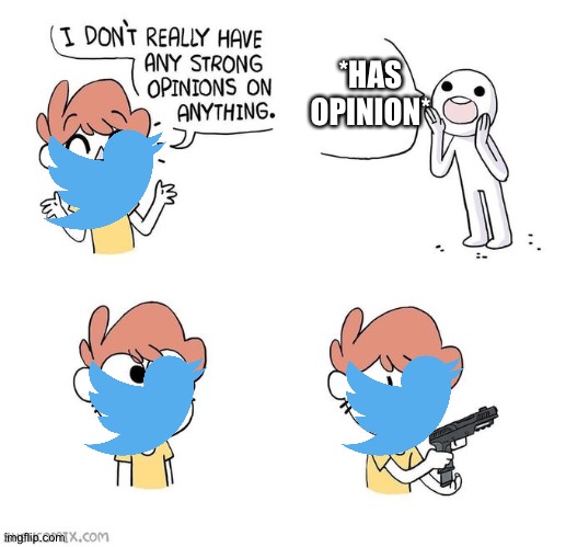 Clever title | *HAS OPINION* | image tagged in i don't really have strong opinions | made w/ Imgflip meme maker