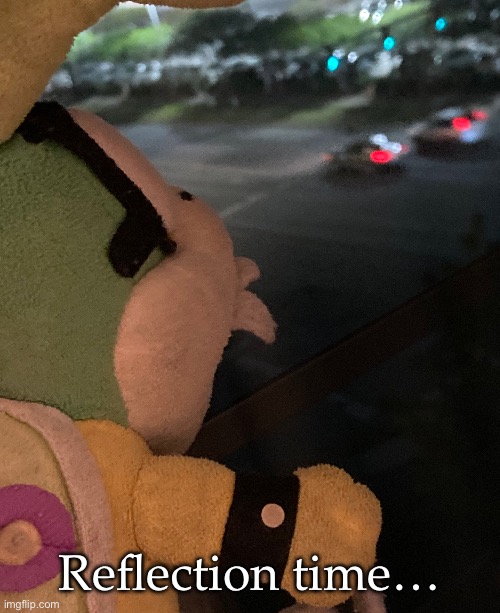 Reflection time… | made w/ Imgflip meme maker