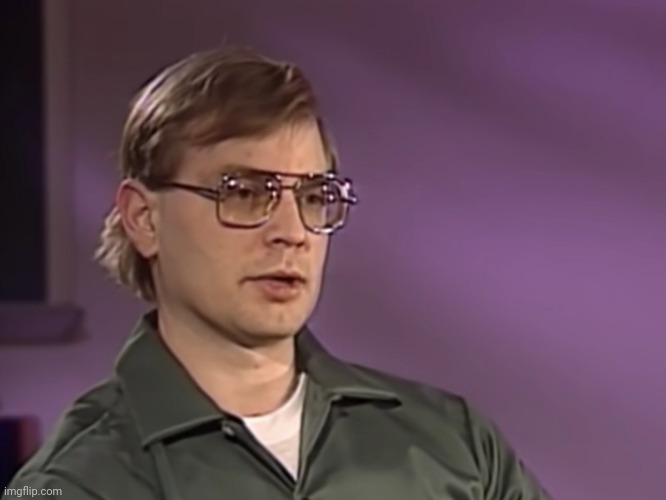 Jeffery Dahmer | image tagged in jeffery dahmer | made w/ Imgflip meme maker