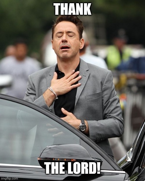 Robert Downey Jr | THANK THE LORD! | image tagged in robert downey jr | made w/ Imgflip meme maker