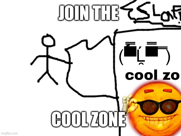 the cool zone. | JOIN THE; (▀̿Ĺ̯▀̿ ̿); cool zo; COOL ZONE | made w/ Imgflip meme maker