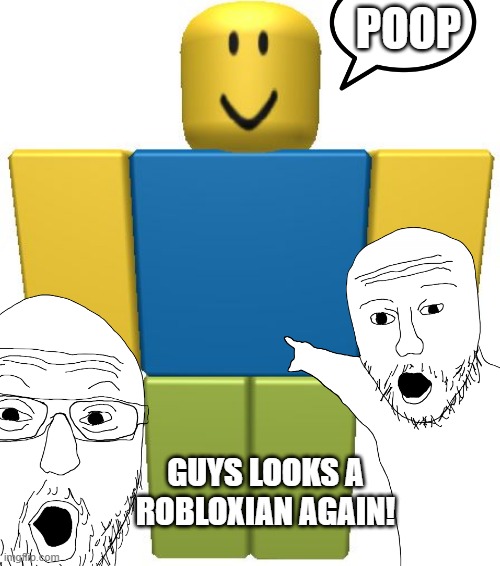 again | POOP; GUYS LOOKS A ROBLOXIAN AGAIN! | image tagged in roblox,spotted | made w/ Imgflip meme maker